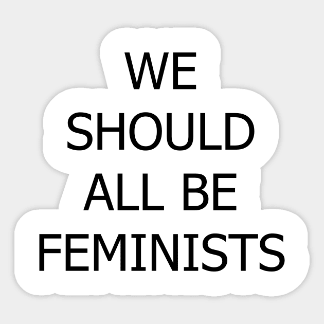 We Should All be Feminists Sticker by robertromanian